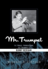 Mr. Trumpet : The Trials, Tribulations, and Triumph of Bunny Berigan - Book