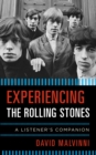 Experiencing the Rolling Stones : A Listener's Companion - Book