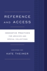 Reference and Access : Innovative Practices for Archives and Special Collections - eBook