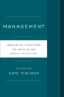 Management : Innovative Practices for Archives and Special Collections - Book