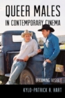 Queer Males in Contemporary Cinema : Becoming Visible - Book
