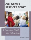 Children's Services Today : A Practical Guide for Librarians - eBook