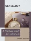 Genealogy : A Practical Guide for Librarians - Book