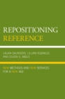 Repositioning Reference : New Methods and New Services for a New Age - eBook