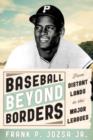 Baseball beyond Borders : From Distant Lands to the Major Leagues - Book