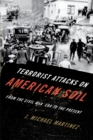 Terrorist Attacks on American Soil : From the Civil War Era to the Present - Book