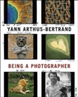 Yann Arthus-Bertrand : Being a Photographer - Book