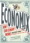 Economix : How and Why Our Economy Works (and Doesn't Work), in Words and Pictures - Book