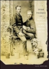 Dear Friends : American Photographs of Men Together,1840-1918 - Book