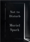Not to Disturb : A Novel - Book
