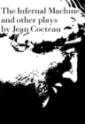 The Infernal Machine : & Other Plays - eBook