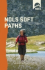 NOLS Soft Paths : Enjoying the Wilderness Without Harming It - Book