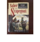 Saber and Scapegoat : J.E.B.Stuart and the Gettysburg Controvesy - Book