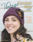 Vintage Crochet Hats and Accessories : 23 Classic Hats, Shawls, and Bags - Book