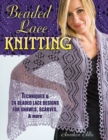 Beaded Lace Knitting : Techniques and 24 Beaded Lace Designs for Shawls, Scarves, & More - Book