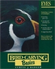Bird Carving Basics : Eyes v.1 - Book