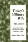 Today's Military Wife : Meeting the Challenges of Service Life - Book
