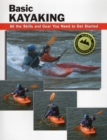 Basic Kayaking : All the Skills and Gear You Need to Get Started - Book
