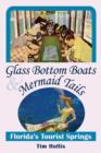 Glass Bottom Boats and Mermaid Tales : Florida's Tourist Springs - Book