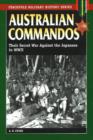 Australian Commandos : Their Secret War Against the Japanese in World War II - Book