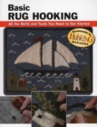 Basic Rug Hooking: All the Skills and Tools You Need to Get Started - Book