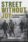 Street without Joy : The French Debacle in Indochina - Book