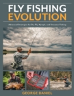 Fly Fishing Evolution : Advanced Strategies for Dry Fly, Nymph, and Streamer Fishing - Book