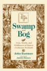 Book of Swamp & Bog : Trees, Shrubs, and Wildflowers of Eastern Freshwater Wetlands - eBook