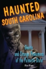 Haunted South Carolina : Ghosts and Strange Phenomena of the Palmetto State - eBook
