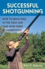 Successful Shotgunning : How to Build Skill in the Field and Take More Birds in Competition - eBook