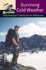 Surviving Cold Weather : Greg Davenport's Books for the Wilderness - eBook