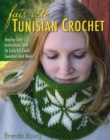 Fair Isle Tunisian Crochet : Step-by-Step Instructions and 16 Colorful Cowls, Sweaters, and More - eBook