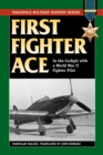 First Fighter Ace : In the Cockpit with a World War II Fighter Pilot - eBook