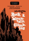 Introduction to Rock and Mountain Climbing : To the Top and Down... the Step-by-Step Fundamentals in Learning How - eBook