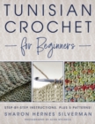 Tunisian Crochet for Beginners : Step-by-step Instructions, plus 5 Patterns! - Book