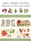 100+ Cross Stitch Patterns to Mix and Match : Motifs and Borders, Plus 21 Alphabets - Book
