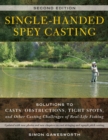 Single-Handed Spey Casting : Solutions to Casts, Obstructions, Tight Spots, and Other Casting Challenges of Real-Life Fishing - eBook