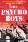 The Psycho Boys : How a Unit of Refugees, Artists, and Professors Fought Back against the Third Reich - Book