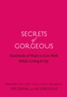 Secrets of Gorgeous : Hundreds of Ways to Live Well While Living It Up - eBook