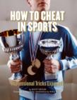 How to Cheat in Sports : Professional Tricks Exposed! - eBook