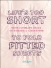 Life's Too Short to Fold Fitted Sheets - eBook