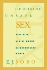 Choosing Unsafe Sex : AIDS-Risk Denial Among Disadvantaged Women - eBook