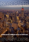 Skyscraper : The Politics and Power of Building New York City in the Twentieth Century - eBook