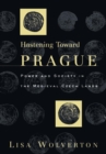 Hastening Toward Prague : Power and Society in the Medieval Czech Lands - eBook