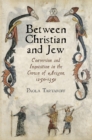 Between Christian and Jew : Conversion and Inquisition in the Crown of Aragon, 1250-1391 - eBook
