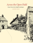 Across the Open Field : Essays Drawn from English Landscapes - eBook