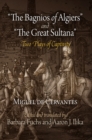 "The Bagnios of Algiers" and "The Great Sultana" : Two Plays of Captivity - eBook