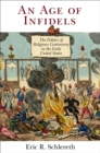 An Age of Infidels : The Politics of Religious Controversy in the Early United States - eBook