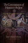 The Conversion of Herman the Jew : Autobiography, History, and Fiction in the Twelfth Century - eBook