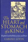 The Heart and Stomach of a King : Elizabeth I and the Politics of Sex and Power - Book
